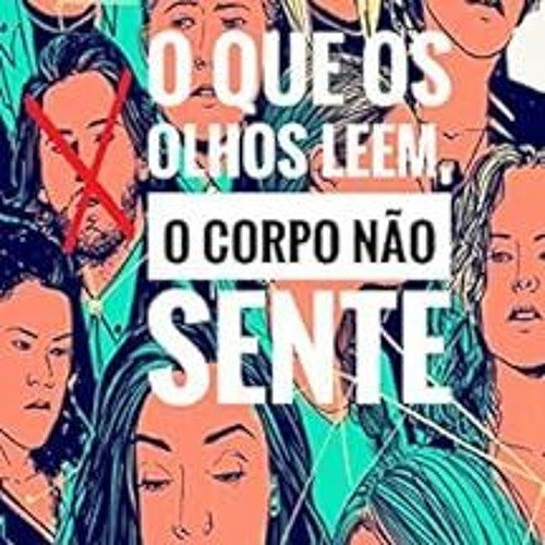 Access KINDLE PDF EBOOK EPUB O que os olhos leem, o corpo não sente (Portuguese Edition) by Sara M�