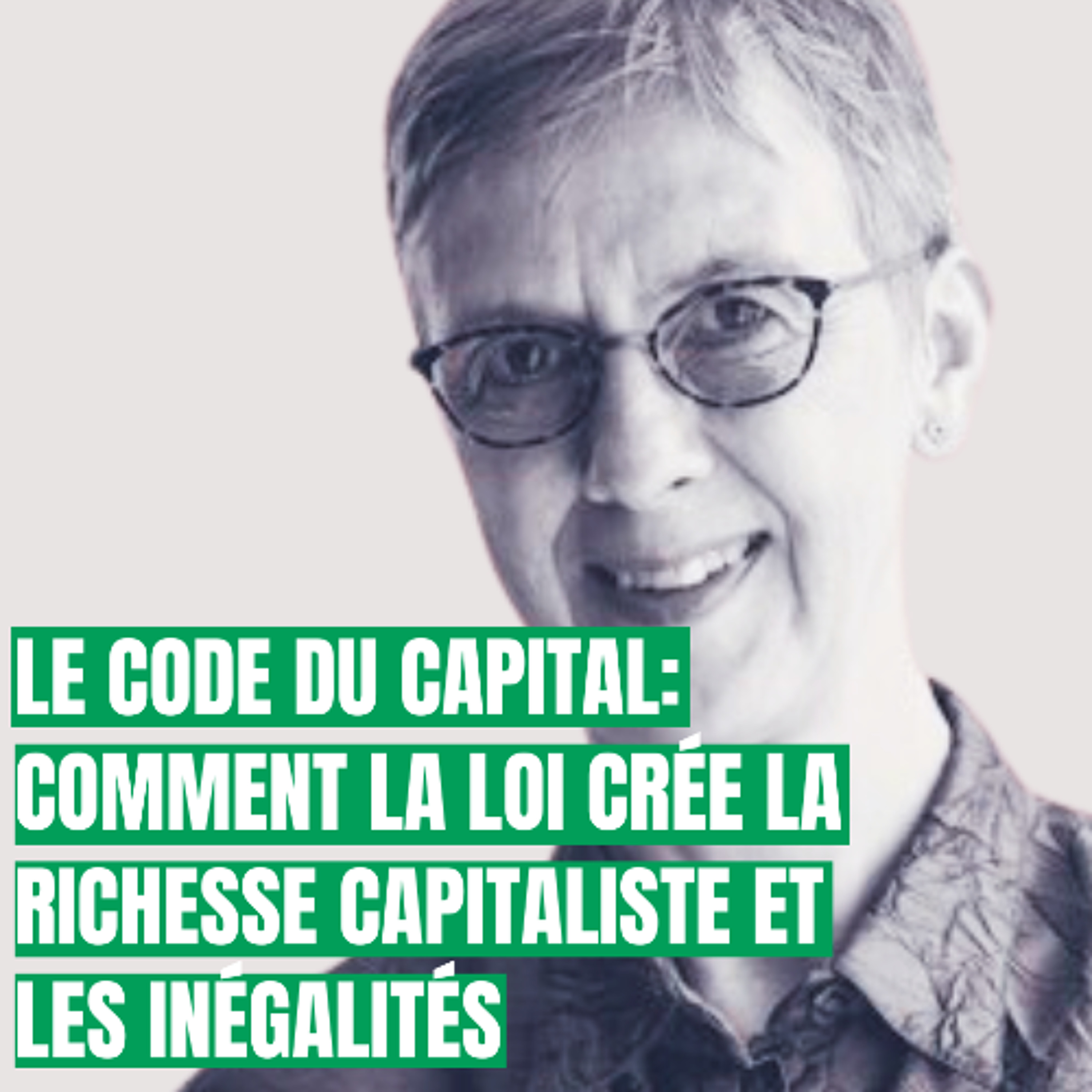 Le code du capital: comment la loi crée la richesse capitaliste et les inégalités episode artwork