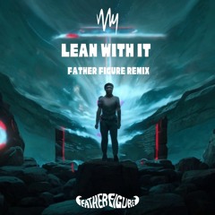 Marvel Years - Lean With It (Father Figure Remix)