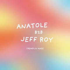 Anatole b2b Jeff Roy - Tremplin Made