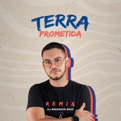 TERRA PROMETIDA - REMIX - Dj Anderson Bass & João Gomes