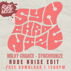 Milky Chance - Synchronize (Rude Noise Edit) [Free Download with Extended Verison]