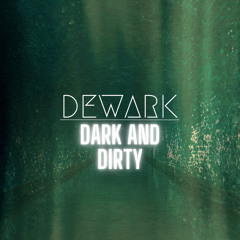 DEWARK DARK AND DIRTY