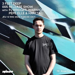 3 Feet Deep 005 Release Show with Pj Bridger, Warwick, Pépé Elle & Hartta ? - 12 Mai 2022