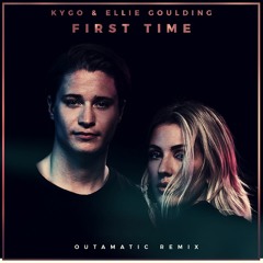 Kygo & Ellie Goulding - First Time (OutaMatic Remix)