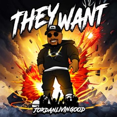 They Want