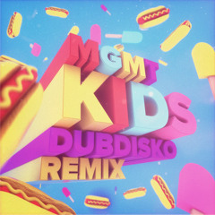 MGMT - Kids (Dubdisko Remix)
