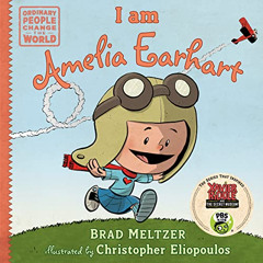 [Read] EBOOK ✓ I am Amelia Earhart (Ordinary People Change the World) by  Brad Meltze