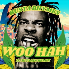 Woo Hah - DJ Bitman Remix