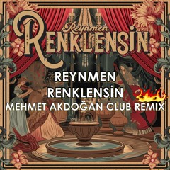 Reynmen - Renklensin (MEHMET AKDOĞAN CLUB REMIX) DOWNLOAD=BUY