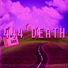 444 DEATH (sped up) - ZMAJOR