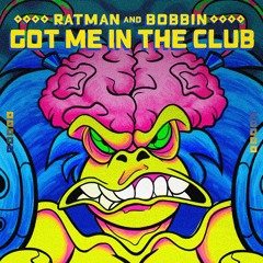 Ratman & Bobbin - Got Me In The Club (ZIOS Remix)