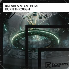 Krevix & Miami Boys - Burn Through [FUTURE RAVE MUSIC]