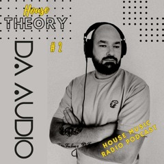 House Music Theory #2 | House Music Radio podcast | Live mix by Da Audio