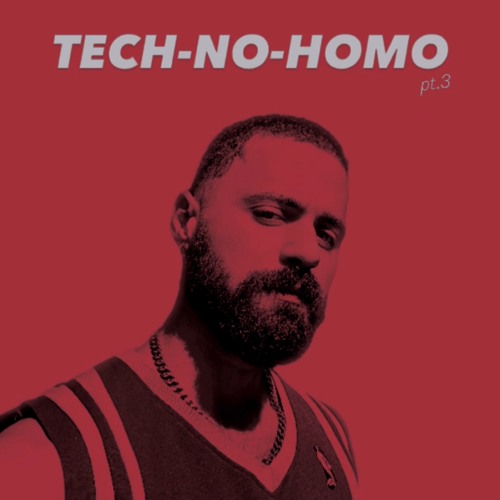 TECH-NO-HOMO pt.3