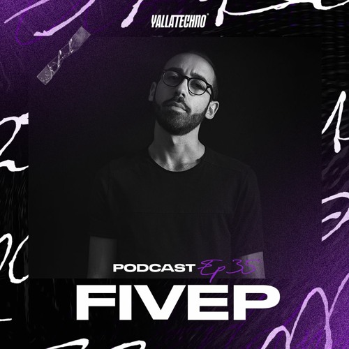 FiveP | Yalla Techno Podcast | EP35