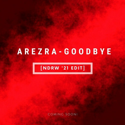 Arezra - Goodbye (NDRW '21 EDIT) //FREE DL//