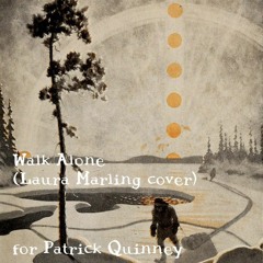 Walk Alone (Laura Marling cover) for Patrick Quinney