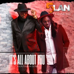 IT'S ALL ABOUT YOU (GOUYAD SA GOU)FT. T HAROLD