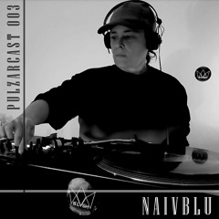 PULZARCAST_003 | Naivblu
