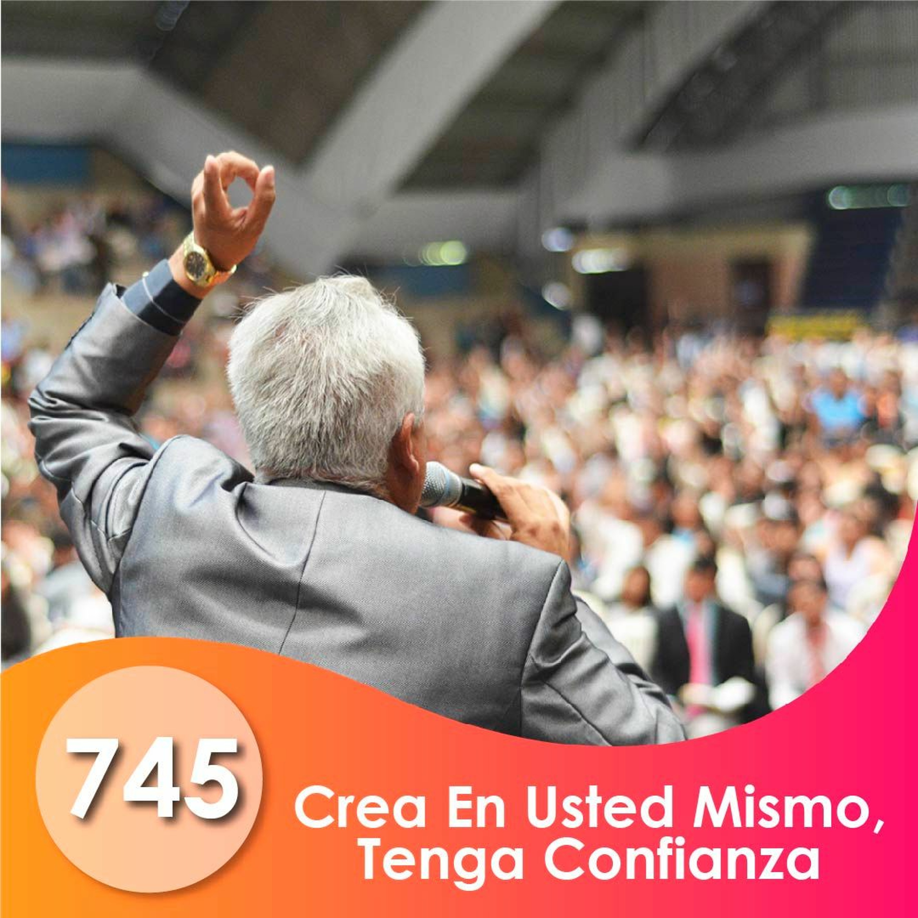745. Crea En Usted Mismo, Tenga Confianza | Ptr. Enrique Valenzuela episode artwork