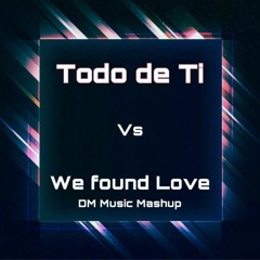 Rihanna Vs. Rauw Alejandro - We Found Love X Todo De Ti (DM Music Mashup)