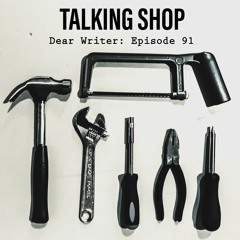 Episode 91: Talking Shop