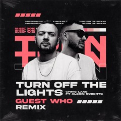 Chris Lake ft. Alexis Roberts - Turn Off The Lights (Guest Who Remix)