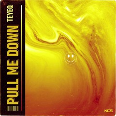Teyeq - Pull Me Down