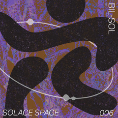 SOLACE SPACE 006 ✼  BIL-SOL