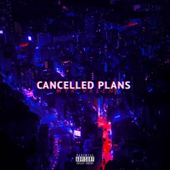 Cancelled Plans (Prod by Valen)