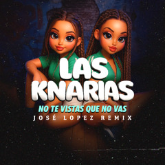 No te vistas que no vas (Jose Lopez Remix)