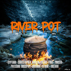 River Pot Riddim Mix Christopher Martin,Lutan Fyah,Yaksta,Pressure,Gyptian,I-Octane & More