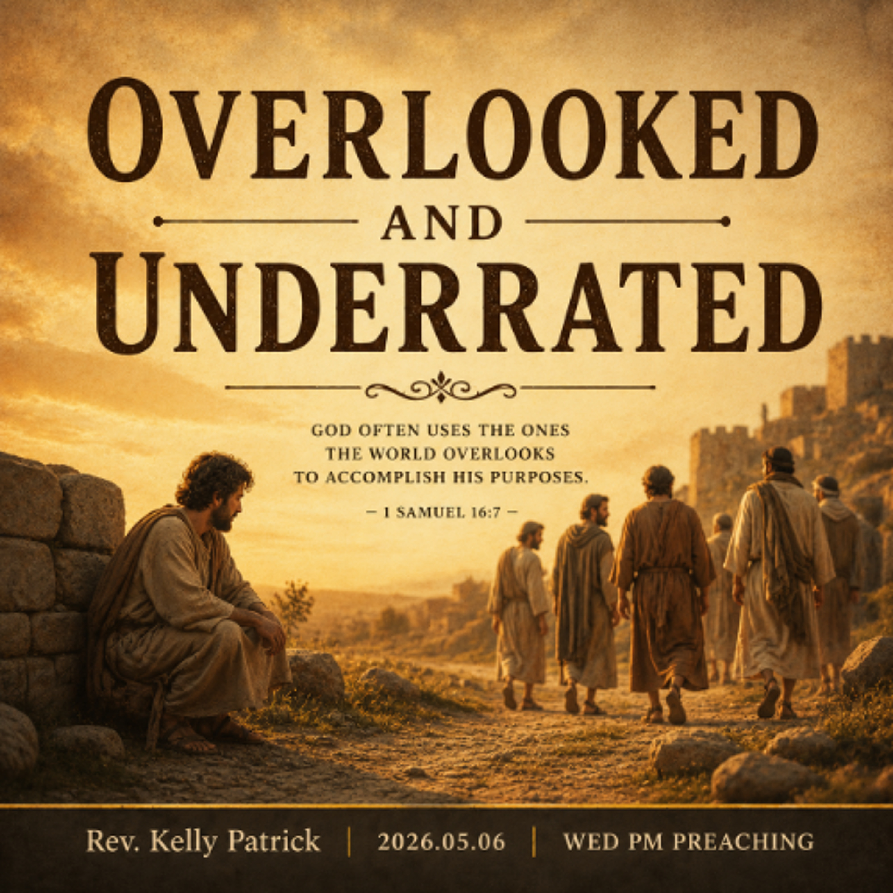Rev. Kelly Patrick - 2026.05.06 WED PM PREACHING - Overlooked and Underrated