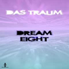 Das Traum - Dream Eight
