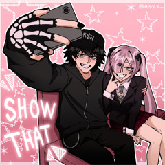 show that!