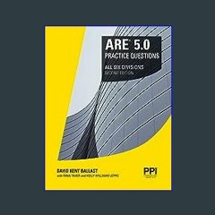 Read Ebook ⚡ PPI ARE 5.0 Practice Questions All Six Divisions, 2nd Edition – Comprehensive Practic