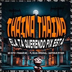 THAINÁ THAINÁ INCRÍVEL COMO TU MUDA x ELA TÁ QUERENDO PIX ESTÁ [ PL SILVA, MATHEUS RYDER ]