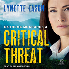 [ACCESS] PDF 📘 Critical Threat: Extreme Measures Series, Book 3 by  Lynette Eason,Sa