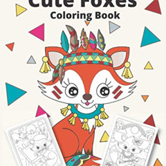 [ACCESS] EPUB 💙 Cute Foxes Coloring Book: Foxes coloring for kids (Funny Coloring Bo