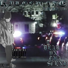 DEAD ON THA SCENE (PROD. KILO$)