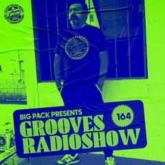 Big Pack presents Grooves Radioshow 164