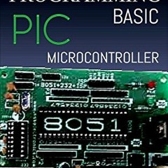 [FREE] PDF ☑️ PROGRAMMING BASIC PIC MICROCONTROLLER FOR BEGINNERS by  josha kiplek EP