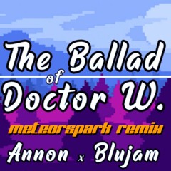 Annon X Blujam - The Ballad Of Doctor W. (MeteorSpark Remix)
