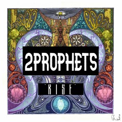 2PROPHETS - Rise