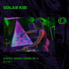 SOLAR KID | Kafka Tempo Series EP. 4 | 26/08/2025