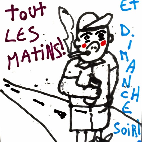 TOUS LES MATINS! (ET DIMANCHE SOIR!)