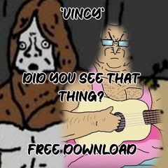 (Big Lez) Did You See That Thing - Vincy [FREE DOWNLOAD]
