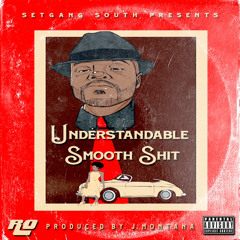 Understandable Smooth Shit (Produced By J. Montana)