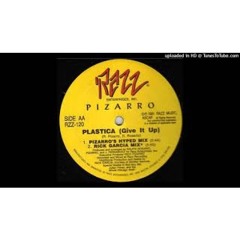 Pizarro - Plastica (Give It Up) (Ralphi's Original Re-edit)